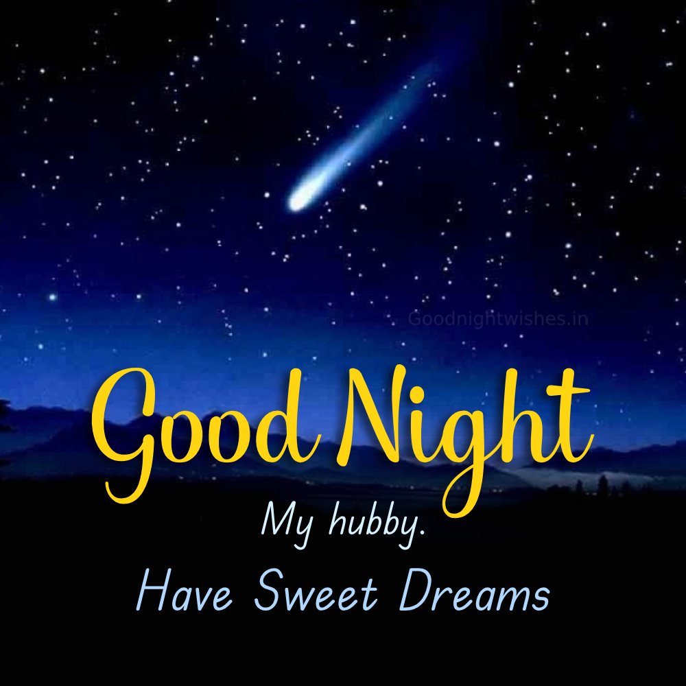 Good Night My Hubby Have Sweet Dreams With Meteorite Star Image